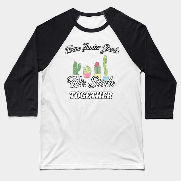 cactus team teacher gifts | first grade team | Junior Grade team | gifts for teachers | stick together cactus gift teachers Baseball T-Shirt by WassilArt